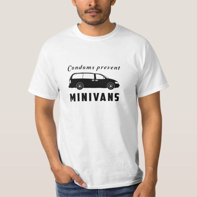Condoms Prevent Minivans T-Shirt (Front)