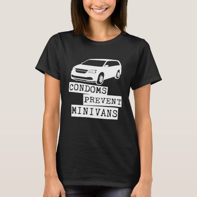 Condoms Prevent Minivans T-Shirt (Front)