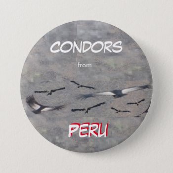 Condors From Peru Button by Edelhertdesigntravel at Zazzle
