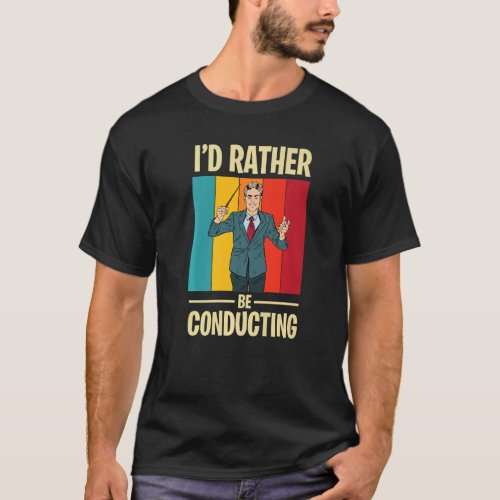 Conducting with Conductor and Baton in Music orche T_Shirt