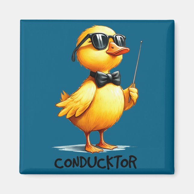 Conductor, Funny Duck Quote  Magnet (Front)