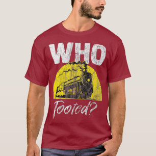 Conductor Locomotive Who Tooted Train Railroad T-Shirt