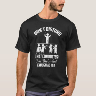 Conductor saying orchestra concert T-Shirt