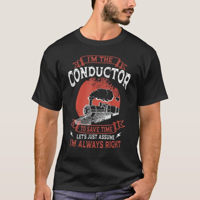 Conductor Train Always Right Express Rail Transpor T-Shirt (Front)