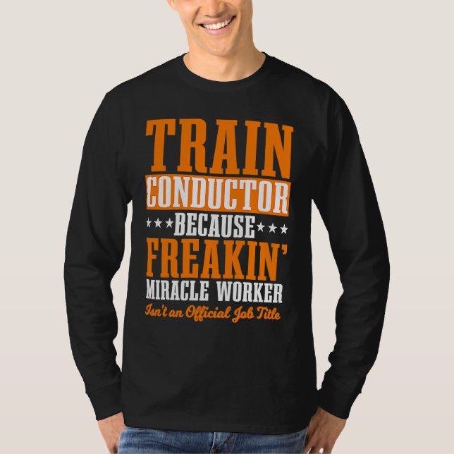 Conductor Train Express Transport Freight Railway  T-Shirt (Front)