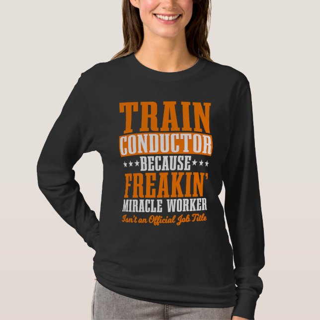 Conductor Train Express Transport Freight Railway  T-Shirt (Front)