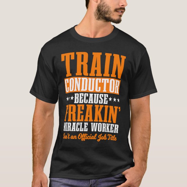 Conductor Train Express Transport Freight Railway  T-Shirt (Front)