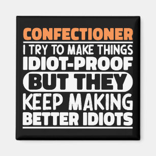 Confectioner I Try To Make Things Funny Sayings Magnet