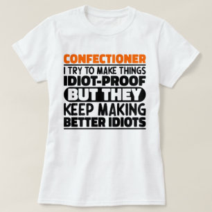 Confectioner I Try To Make Things Funny Sayings T-Shirt