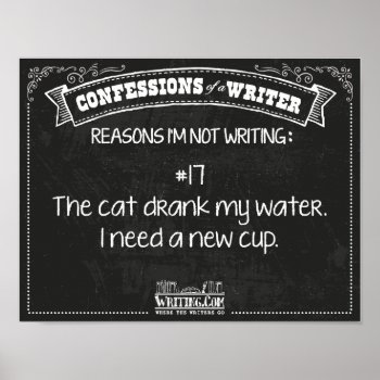 Confessions Of A Writer: Reason #17 Poster by WritingCom at Zazzle