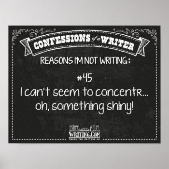 Confessions Of A Writer: Reason #45 Poster by WritingCom at Zazzle