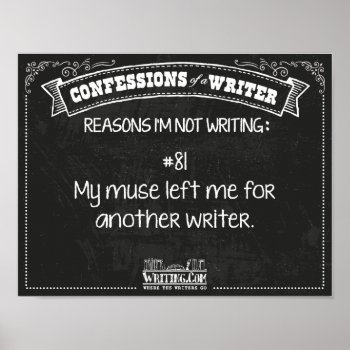 Confessions Of A Writer: Reason #81 Poster by WritingCom at Zazzle
