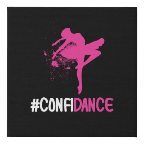 Confidance _ Cute Dance and Dance Gift for Dancers Faux Canvas Print