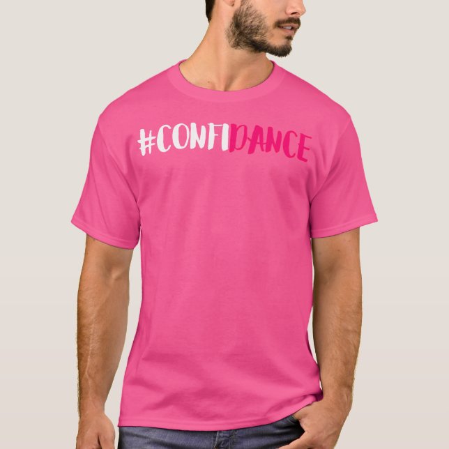 Confidance - Cute Dance Graphic And Dance Design F T-Shirt (Front)