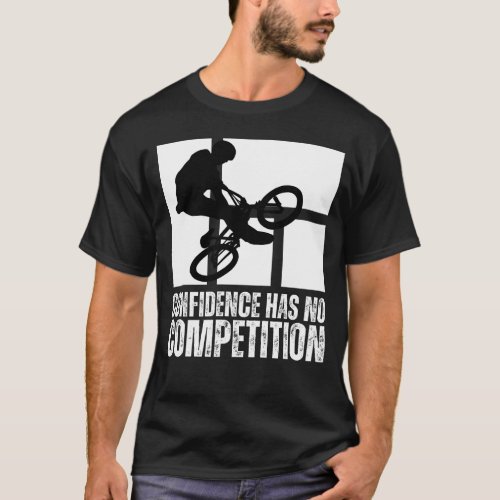 Confidence has no competition 08b T_Shirt