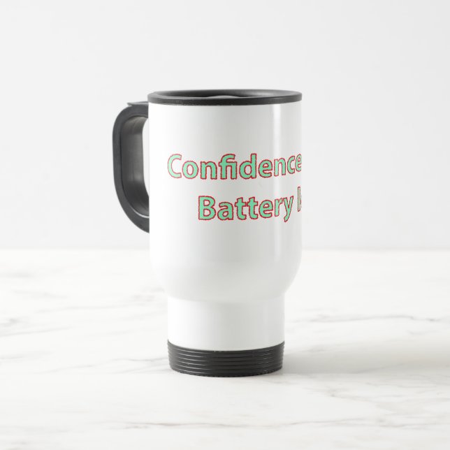 Confidence High Battery Low Quote Travel Mug (Front Left)