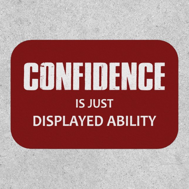 Confidence Is Just Displayed Ability Patch (Front)
