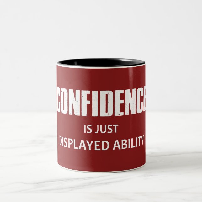 Confidence Is Just Displayed Ability Two-Tone Coffee Mug (Center)