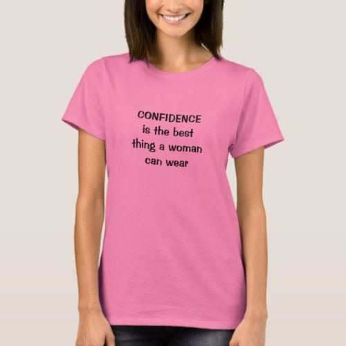CONFIDENCE IS THE BEST THING A WOMAN CAN WEAR TEE