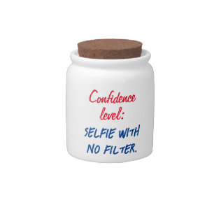 Confidence level: Selfie with no filter Candy Jar