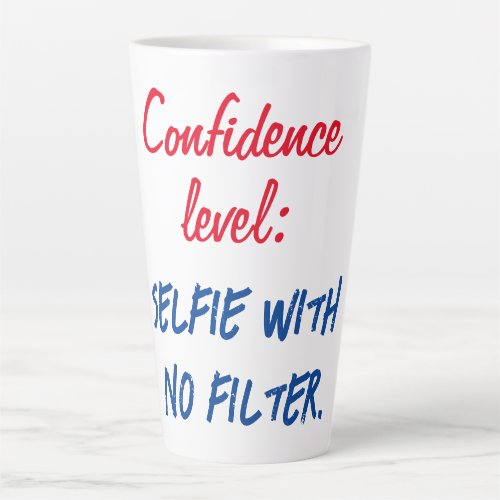 Confidence level Selfie with no filter Latte Mug