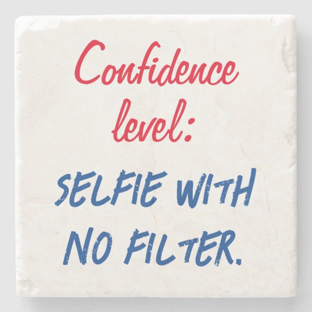Confidence level: Selfie with no filter Stone Coaster (Front)