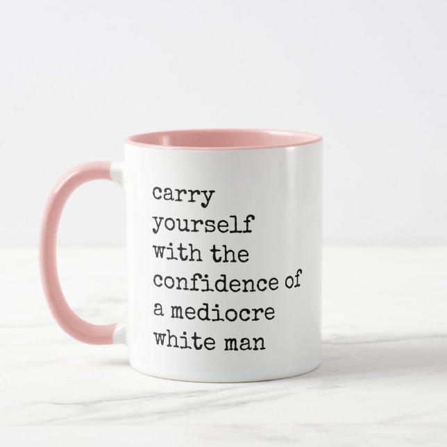 Confidence of a Mediocre White Man quote Mug (Left)
