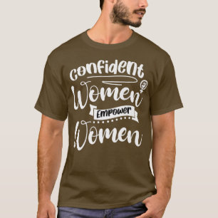 Confident Empower Women Feminist Emancipation Femi T-Shirt