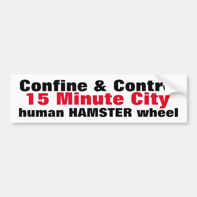 Confine Control 15 Minute City human HAMSTER wheel Bumper Sticker (Front)