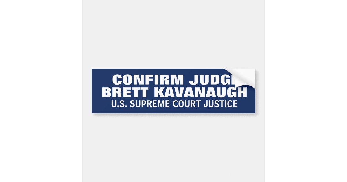 CONFIRM JUDGE BRETT KAVANAUGH SUPREME COURT BUMPER STICKER Zazzle