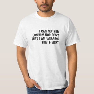 Confirm Nor Deny T-Shirt