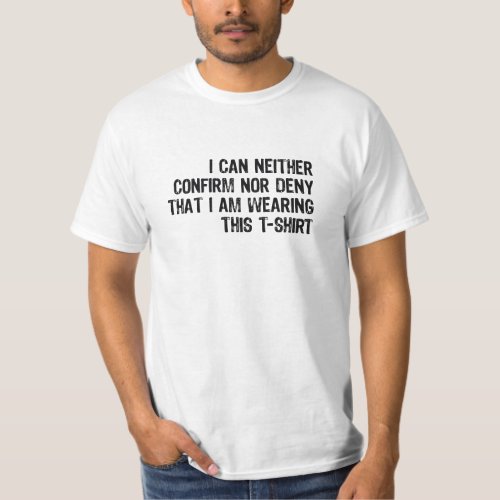 Confirm Nor Deny T_Shirt