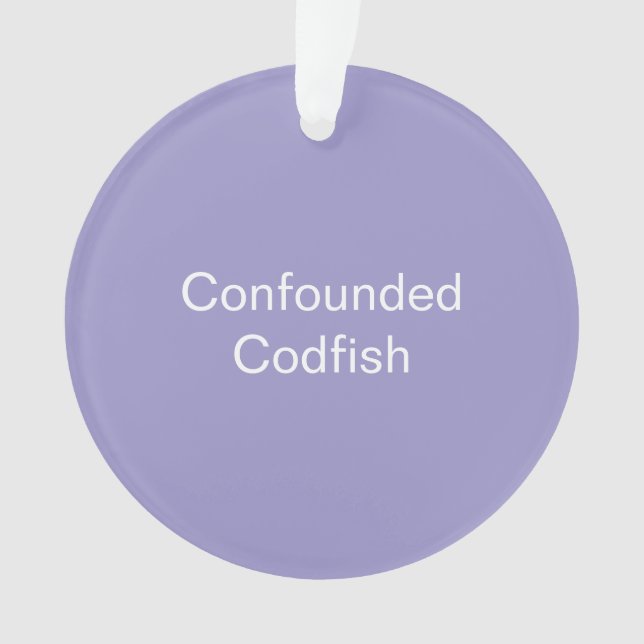 Confounded Codfish Ornament (Front)