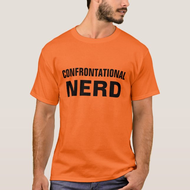 confrontational nerd T-Shirt (Front)