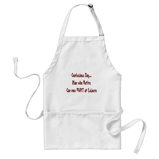 Confucious Say  "FART AT LEISURE" Adult Apron (Front)