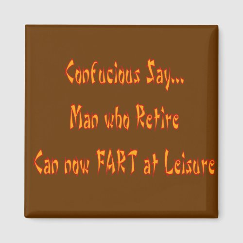 Confucious Say  FART AT LEISURE Magnet