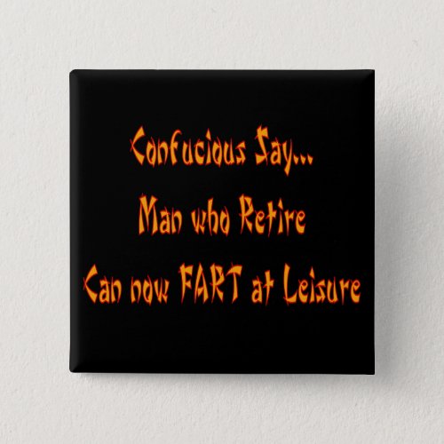 Confucious Say  FART AT LEISURE Pinback Button