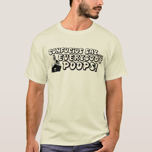 Confucius say... Everybody Poops. T-Shirt (Front)
