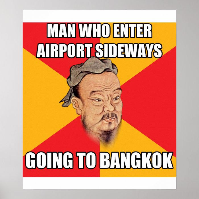 Confucius Say Going to Bangkok Posters