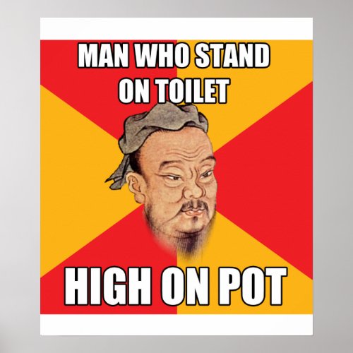 Confucius Say High On Pot Poster