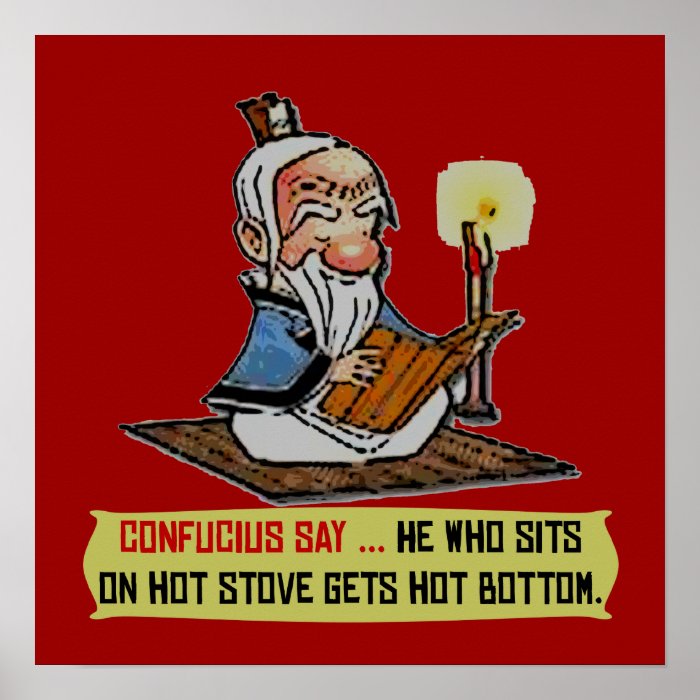 CONFUCIUS SAYHOT BOTTOM Poster