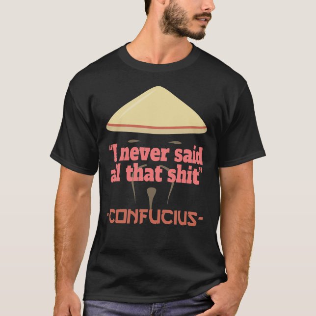 Confucius Say Quotes T-Shirt (Front)