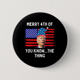Confused Biden Funny Merry 4th Of You Know The Thi Button