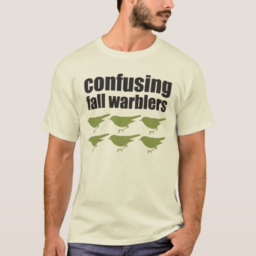Confusing Fall Warblers T_Shirt