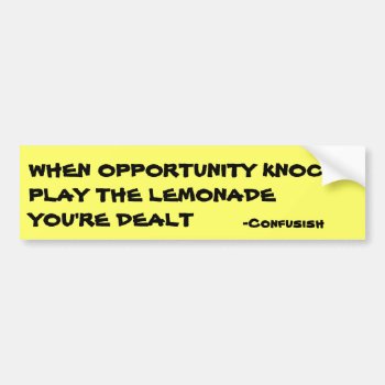 Confusish Says Opportunity Deals Lemonade Bumper Sticker by talkingbumpers at Zazzle