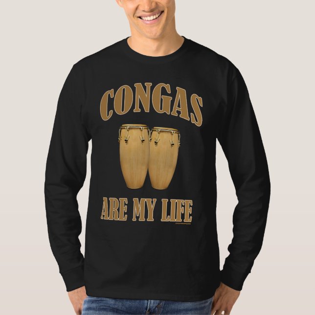 Conga drums are my life percussion T-Shirt (Front)
