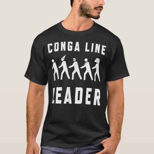 Conga Line Starts Here _ Funny Dance Party  T_Shirt