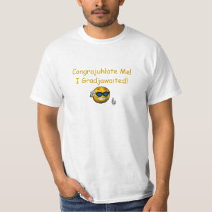 "Congrajuhlate Me! I Gradjawaited!" T-Shirt