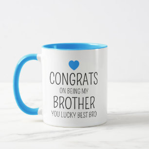 Congrats On Being My Brother Mug - Congratulations