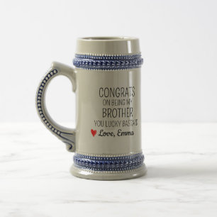 Congrats on being my Brother you lucky Bastard Beer Stein